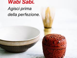 WABI SABI. Ovvero: a chi aspetta il momento giusto per prendersi cura del proprio spazio