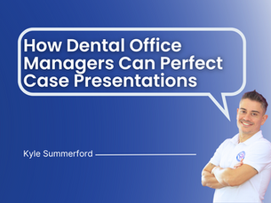 How Dental Office Managers Can Perfect Case Presentations Using the Bagel Method