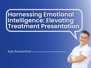Harnessing Emotional Intelligence: Elevating Treatment Presentations for Dental Office Managers