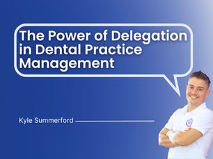 The Power of Delegation in Dental Practice Management for Dental Office Managers
