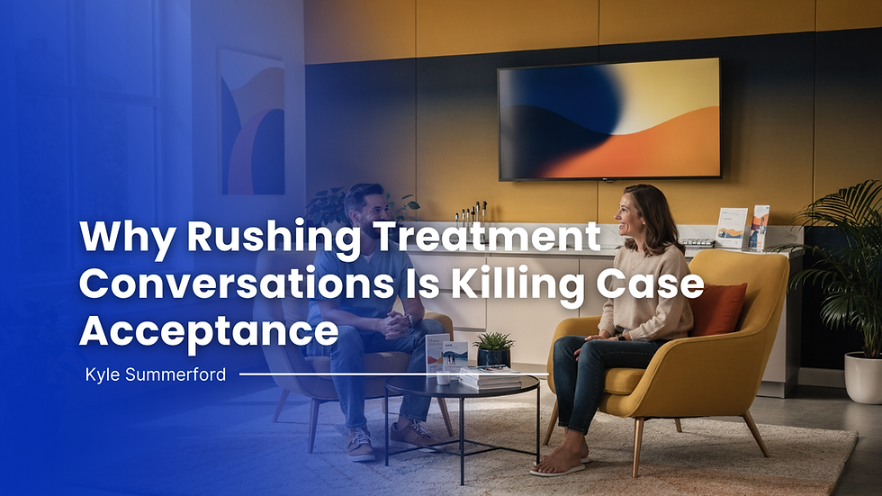 Why Rushing Treatment Conversations Is Killing Case Acceptance