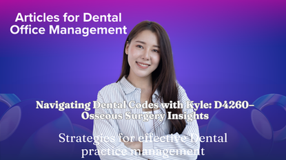 Navigating Dental Codes with Kyle: D4260–Osseous Surgery Insights