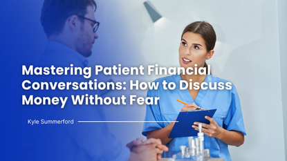 Mastering Patient Financial Conversations: How to Discuss Money Without Fear