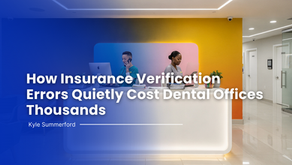 How Insurance Verification Errors Quietly Cost Dental Offices Thousands