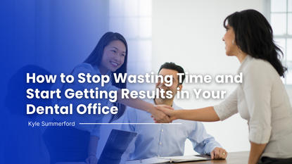 How to Stop Wasting Time in Dental Team Meetings and Start Getting Real Results