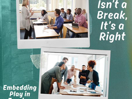 Play Isn’t a Break, It’s a Right: Embedding Play in Teacher Preparation