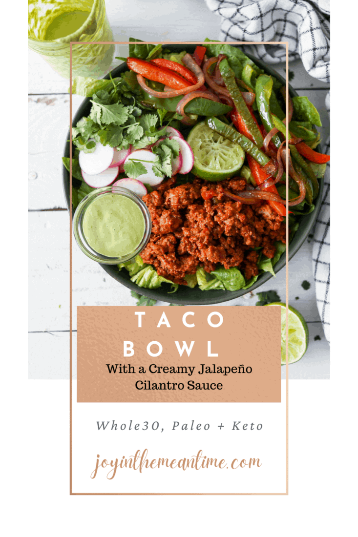 Taco bowl with ground meat, veggies, and green sauce. Text: Taco Bowl with Creamy Jalapeño Cilantro Sauce. Whole30, Paleo, Keto.