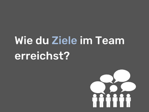 Wie du Ziele im Team erreichst