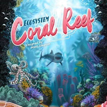 Ecosystem: Coral Reef