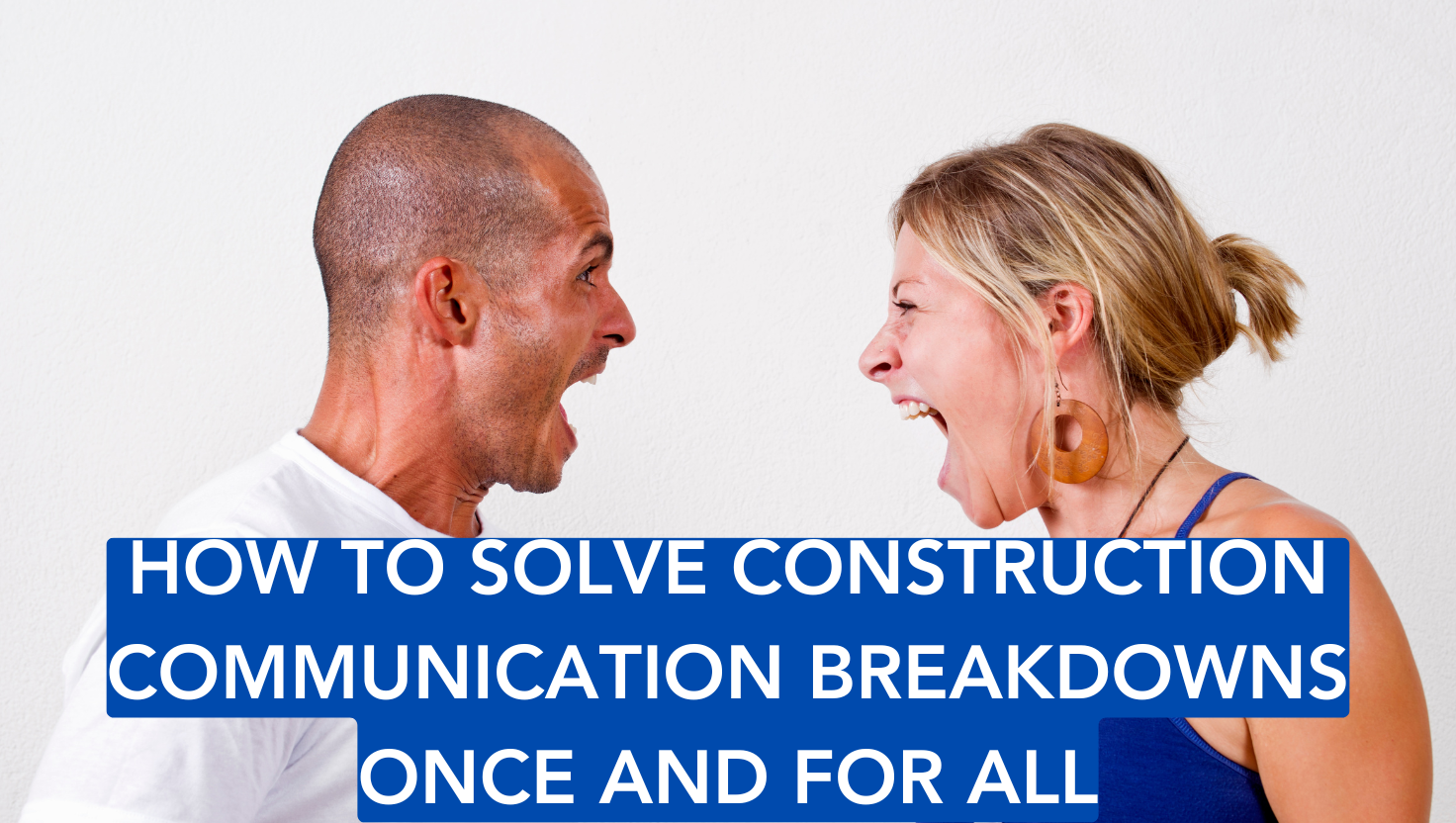 How to Solve Construction Communication Breakdowns Once and For All ...