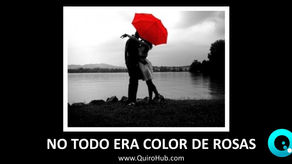 NO TODO ERA COLOR DE ROSAS