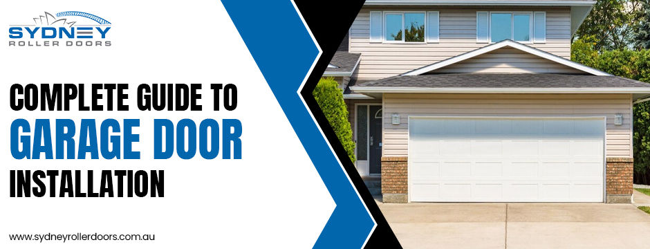 Complete Guide to Garage Door Installation