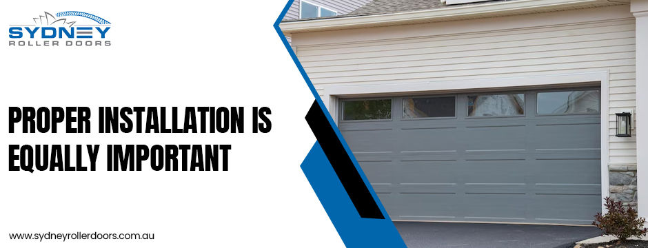 Proper installation is equally important