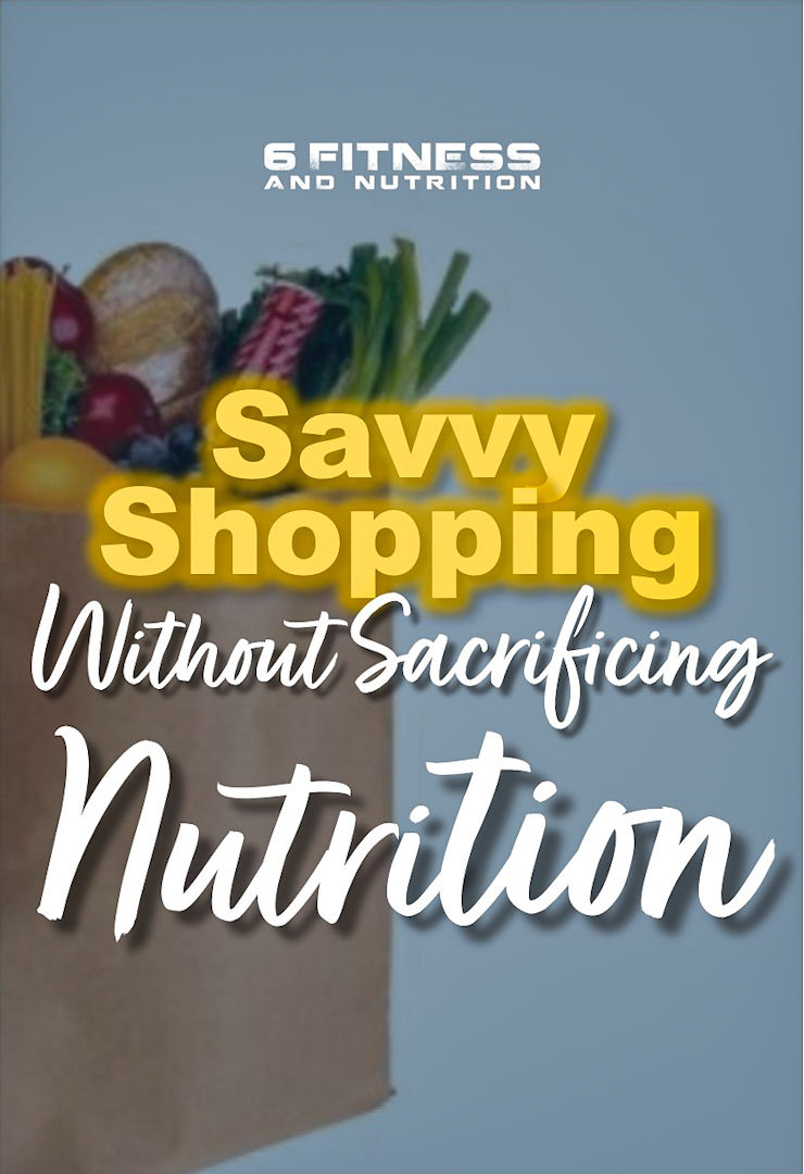 Savvy shopping without sacrificing nutrition