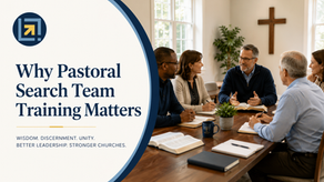 Why Pastoral Search Team Training Matters