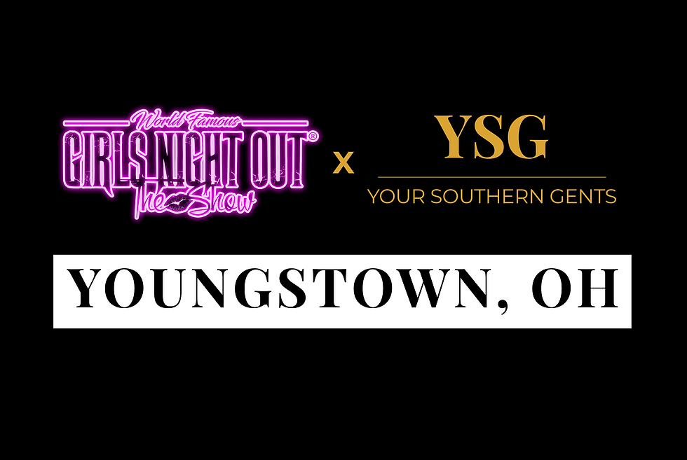 Your Southern Gents × Girls Night Out - Youngstown, OH