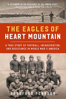 The Eagles of Heart Mountain by Bradford Pearson