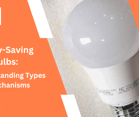 Energy-Saving LED Bulbs: Understanding Types and Mechanisms