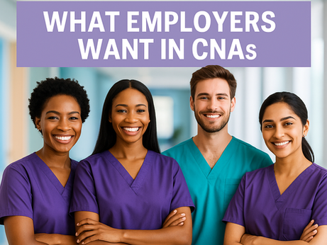 From Classroom to Career: What Employers Are Looking for in CNAs in 2025