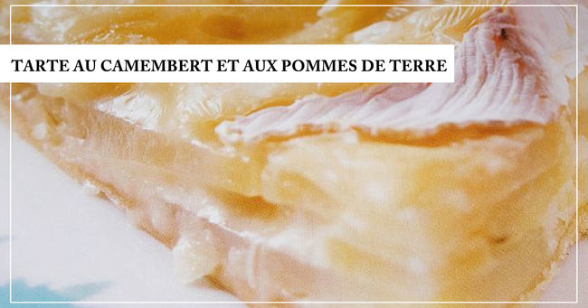 TARTE AU CAMEMBERT ET AUX POMMES DE TERRE