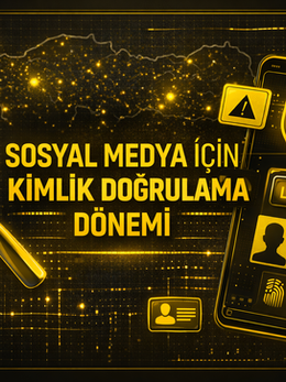 Türkiye'de Sosyal Medyaya Kimlik Doğrulama Zorunluluğu Geliyor mu? İşte Bilmeniz Gereken Her Şey