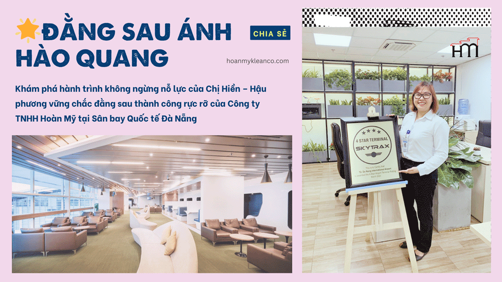 🌟 Đằng Sau Ánh Hào Quang: Câu Chuyện và Bí Quyết Thành Công của Hoàn Mỹ ở Sân bay Đà Nẵng
