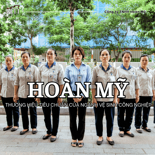 🌟 Hoàn Mỹ, Thương Hiệu Tiêu Chuẩn Của Ngành Vệ Sinh Công Nghiệp