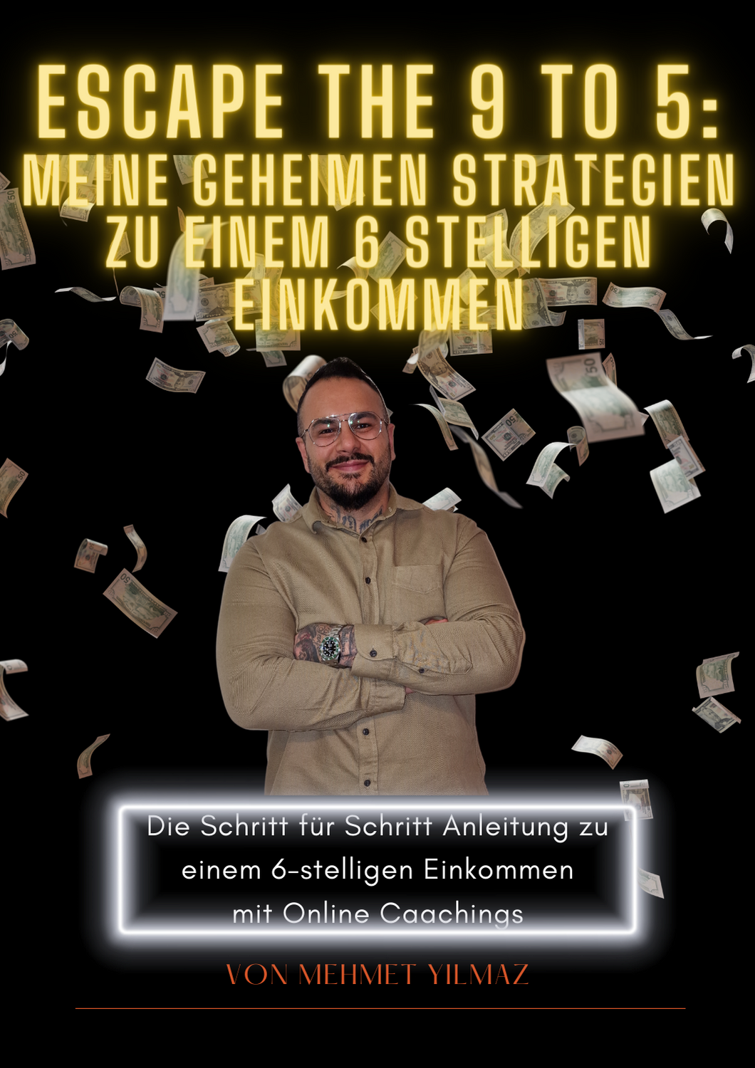Escape the 9to 5 -Meine Geheimen Strategien zu einem 7 stelligen einkommen