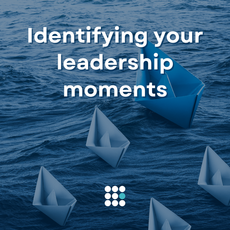 Identifying your leadership moments