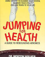 Jumping for Health - A Guide To Rebounding Aerobics (By Dr. Morton Walker).jpg