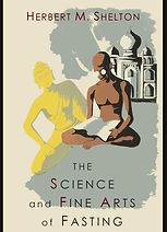 The Science and Fine Arts of Fasting (By Herbert M. Shelton).jpg