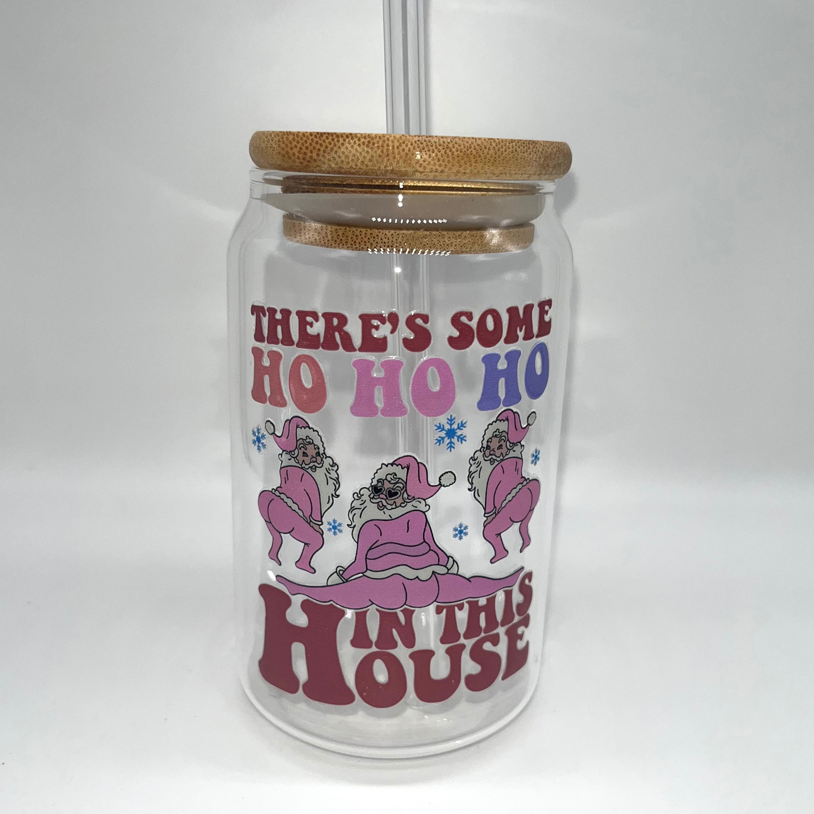 There’s some ho ho ho in this house can glass