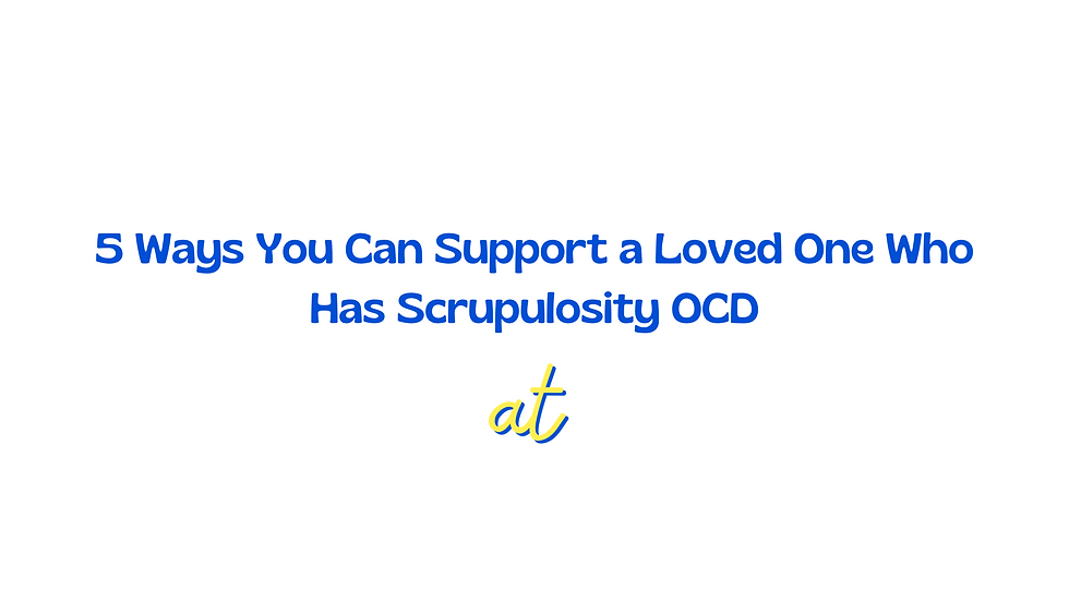 3 Ways You Can Support a Loved One with Scrupulosity OCD