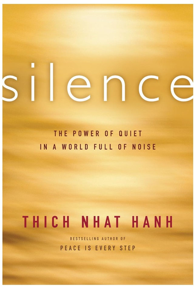 Book cover for "Silence" by Thich Nhat Hanh. Gold background, text highlights "The Power of Quiet in a World Full of Noise." Calm mood.