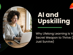 AI and Upskilling: Why Lifelong Learning is Your Secret Weapon to Thrive (Not Just Survive)