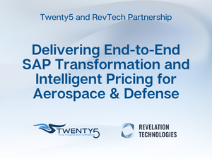 Twenty5 and RevTech Consulting Partner to Deliver End-to-End SAP Transformation and Intelligent Pricing for Aerospace & Defense 