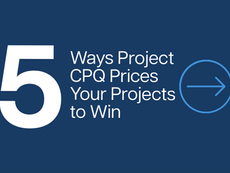 5 Ways Project CPQ Prices Your Projects to Win
