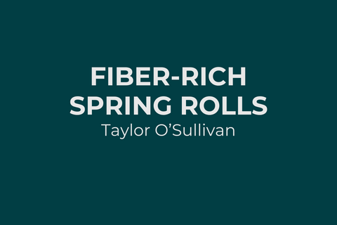 Fiber-rich Spring Rolls recipe by Taylor O'Sullivan