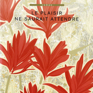 "Le plaisir ne saurait attendre" de Tishani Doshi                         