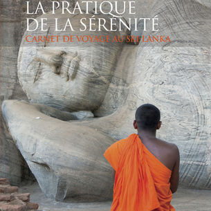 "Samatha, de la pratique de la sérénité - Carnet de voyage au Sri Lanka" - Alain Durel