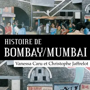 "Histoire de Bombay/Mumbai" - Vanessa Caru et Christophe Jaffrelot
