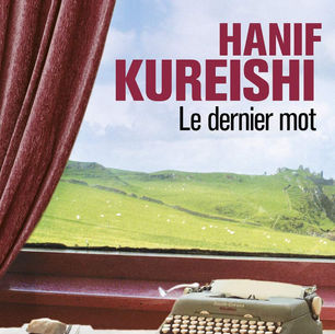 "Le dernier mot" de Hanif Kureishi                         
