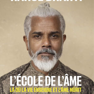 "L'École de l'Âme - Là où la vie enseigne et l'âme mûrit - Pratiques essentielles pour prendre soin de soi" de Rahul Bharti