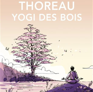 "Thoreau, yogi des bois" par Colette Poggi - Émilie Poggi aux Éditions des Équateurs