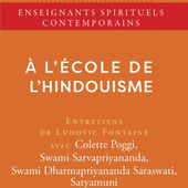 « À l’école de l’hindouisme » Ludovic Fontaine – Entretiens avec Colette Poggi, Swami Sarvapriyananda, Swami Dharmapriyananda Saraswati et Satyamuni