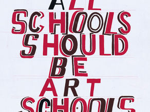 Poster reading ALL SCHOOLS SHOULD BE ART SCHOOLS in red, black, and brown block letters on a white background.