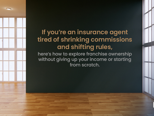Tired of Insurance Industry Changes? How to Explore Franchise Ownership Without Losing Your Income
