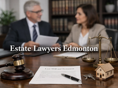 Update and Protect Your Will with Trusted Estate Lawyers Edmonton 