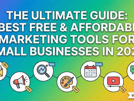 The Overwhelmed Business Owner’s Guide to Marketing in 2026: 7 Free & Affordable Tools