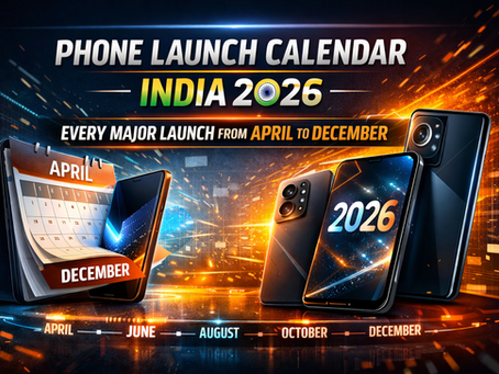 Phone Launch Calendar India 2026: Every Major Launch from April to December